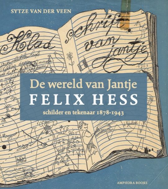 De wereld van Jantje, Felix Hess schilder en tekenaar 1878-1943